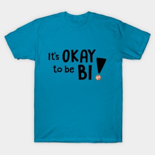 It's OKAY to be BI! T-Shirt